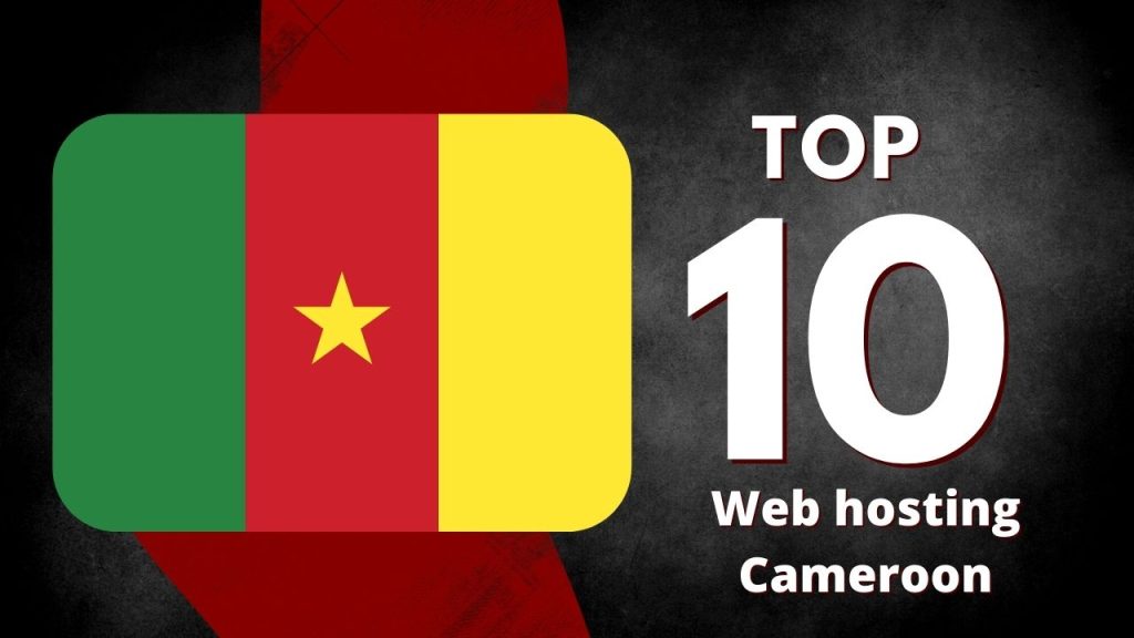 Top 10 Best Web Hosting Services in Cameroon