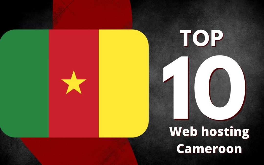 Top 10 Best Web Hosting Services in Cameroon 2023|Most Reliable